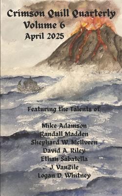 Crimson Quill Quarterly: Volume 6 - Mike Adamson,Randall Madden,David A Riley - cover