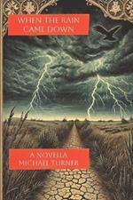 When the Rain Came Down: A Novella
