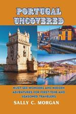 Portugal Uncovered: Must-See Wonders and Hidden Adventures for First-Time and Seasoned Travelers