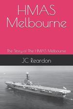 HMAS Melbourne: The Story of The HMAS Melbourne