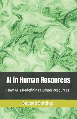 AI in Human Resources: How AI is Redefining Human Resources - Sayeed Siddiqui - cover