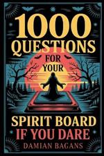 1,000 Questions for Your Spirit Board... If You Dare