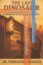 The Last Dinosaur: The Importance of the Black Barbershop in the Black Community