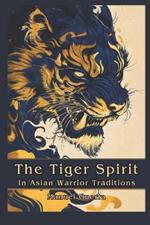 The Tiger Spirit in Asian Warrior Traditions