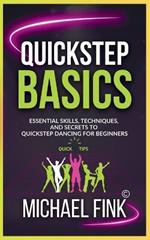 Quickstep Basics: Essential Skills, Techniques, and Secrets to Quickstep Dancing for Beginners