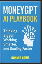 MoneyGPT AI Playbook: Thinking Bigger, Working Smarter, and Scaling Faster