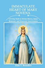 Immaculate Heart of Mary Novena: A 9-Day Path to Divine Mercy, Inner Renewal, and Heavenly Intercession