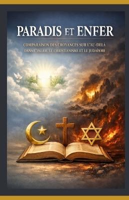 Paradis et enfer: Comparaison des croyances sur l'au-delà dans l'islam, le christianisme et le judaïsme - Bah Slama - cover