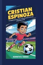 Cristian Espinoza: The Speedy Soccer Star Who Chased His Dreams to the Top - A Biography For Kids