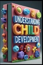 Understanding Child Development: Mindful Parent, Raising Resilient Children, Essential Child Psychology Guide, Connected Parent, Building Strong Minds, Understanding Child's Growth, Growing Together