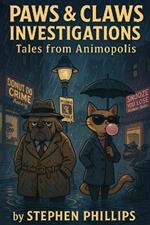 Paws & Claws Investigations: Tales from Animopolis