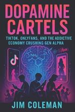Dopamine Cartels: TikTok, OnlyFans, and the Addictive Economy Crushing Gen Alpha (2025) - Unveiling Digital Addiction's Impact on Youth Mental Health & Future