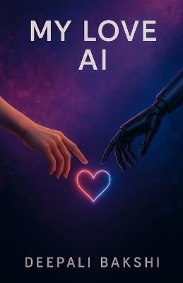 My Love AI - Deepali Bakshi - cover