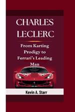 Charles Leclerc: From Karting Prodigy to Ferrari's Leading Man.