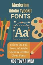 Mastering Adobe TypeKit Fonts: Unlock the Full Power of Adobe Typekit & Creative Cloud Fonts