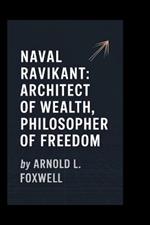 Naval Ravikant: Architect of Wealth, Philosopher of Freedom