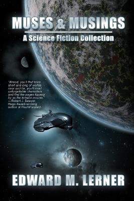 Muses & Musings: A Science Fiction Collection - Edward M Lerner - cover