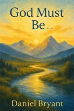 God Must Be: A Choice of a Lifetime