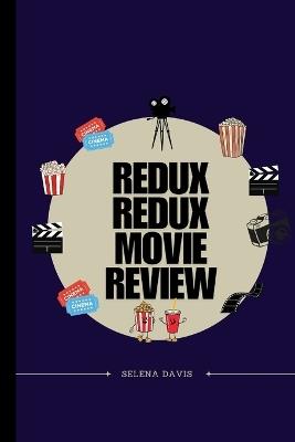 Redux Redux Movie Review: Exploring a Desperate Yearn to Revert the Past - Selena Davis - cover