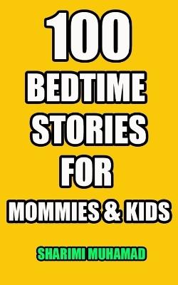 100 Bedtime Stories for Mommies and Kids - Sharimi Muhamad - cover