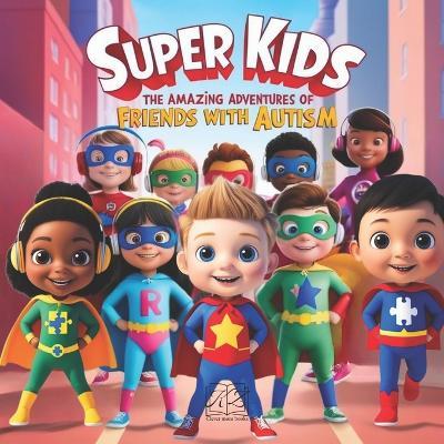 Super Kids: The Amazing Adventures of Friends with Autism - Karolina Dorota Zuk - cover