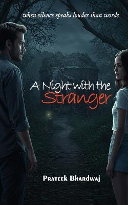 A Night with the Stranger: when silence speaks louder than words - Prateek Bhardwaj - cover