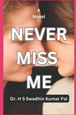 Never Miss Me - H S Swadhin Kumar Pal - cover