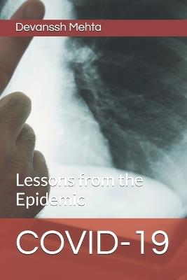 Covid-19: Lessons from the Epidemic - Devanssh Mehta - cover