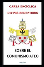 Carta Encíclica Divinis Redentoris: Sobre El Comunismo Ateo