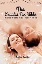 The Couples Sex Bible: Kama Sutra and Tantric Sex