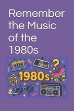 Remember the Music of the 1980s: Test Your Rad 80s Knowledge - A Killer Christmas Gift or Totally Tubular Birthday Present!