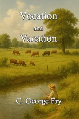 Vocation and Vacation - C George Fry - cover