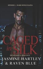 Caged in Silk: Episode 1: BWWM Mafia Romance