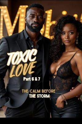 Toxic Love "The Calm Before the Storm." Part 6 & 7 - Kelon Barr - cover