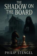 The Shadow on the Board