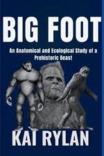 Big Foot: An Anatomical and Ecological Study of a Prehistoric Beast