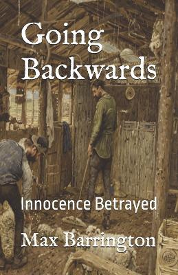 Going Backwards: Innocence Betrayed - Max Barrington - cover