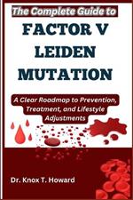 The Complete Guide to Factor V Leiden Mutation: A Clear Roadmap to Prevention, Treatment, and Lifestyle Adjustments