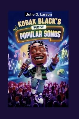 Kodak Black's Most Popular Sogs - Julie D Larson - cover