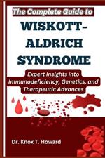 The Complete Guide to Wiskott-Aldrich Syndrome: Expert Insights into Immunodeficiency, Genetics, and Therapeutic Advances