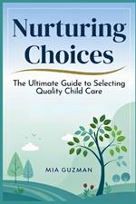 Nurturing Choices: The Ultimate Guide to Selecting Quality Child Care