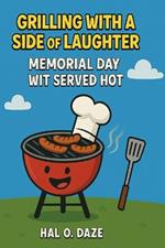 Grilling with a Side of Laughter: Memorial Day Wit Served Hot