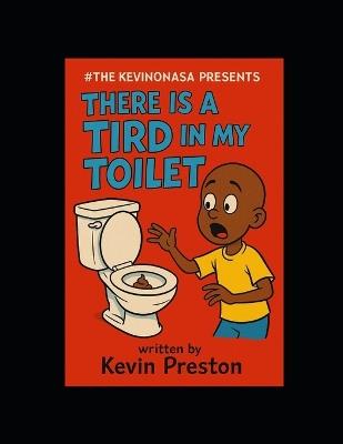 There is a Tird in My Toilet - Kevin Preston - cover