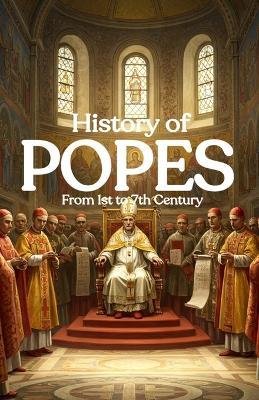 History of Popes From 1st to 7th Century - James Antonio Farrell - cover