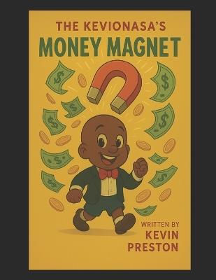 #The Kevinonasa's Money Magnet: By Kevin Preston - Kevin Preston - cover
