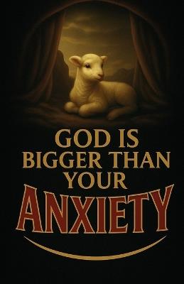 God Is Bigger Than Your Anxiety: A Prayer Book to Calm Your Anxious Heart - Eden James - cover