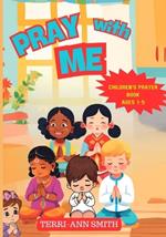 Pray with Me: Children's Prayer Book Ages 1-5