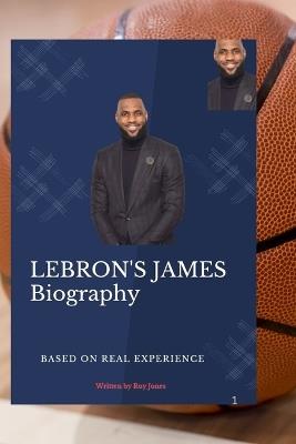 LeBRON JAMES: A Legacy of Championships and Change - Roy Jones - cover