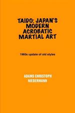 Taido: Japan's Modern Acrobatic Martial Art: 1960s update of old styles