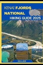 Kenai Fjords National Park Hiking Guide 2025